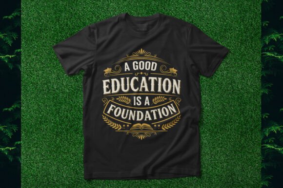 A Good Education is a Foundation Graphic for T-Shirt and Web Design