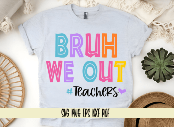Bruh We Out Teachers: A Vibrant Graphic Design Asset for Crafts and Creative Projects