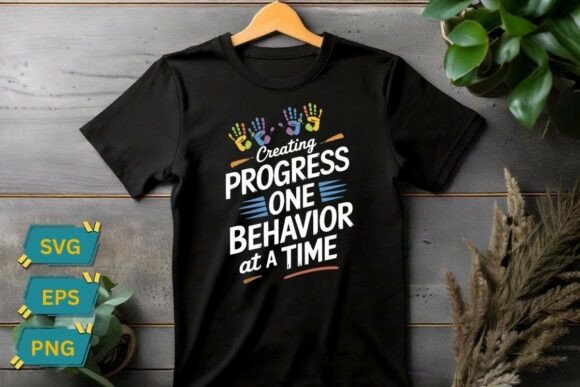 Creating Progress One Behavior at a Time Graphics for T-Shirt Designs